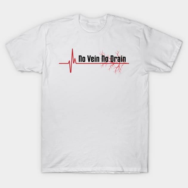 No Vein No Drain T-Shirt by WildScience